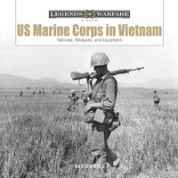 Cover image for US Marine Corps in Vietnam: Vehicles, Weapons and Equipment