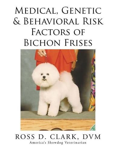 Cover image for Medical, Genetic & Behavioral Risk Factors of Bichon Frises