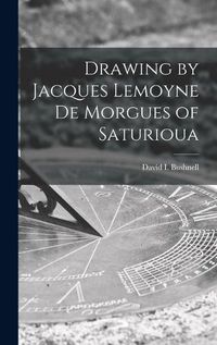 Cover image for Drawing by Jacques Lemoyne De Morgues of Saturioua