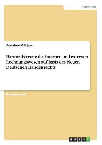 Cover image for Harmonisierung des internen und externen Rechnungswesen auf Basis des Neuen Deutschen Handelsrechts