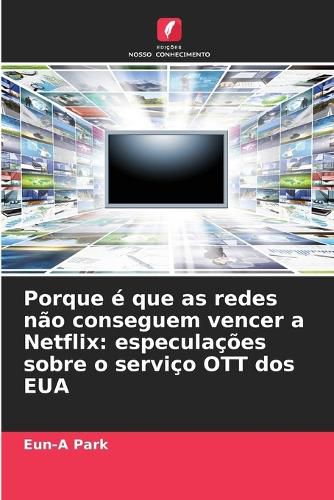 Cover image for Porque e que as redes nao conseguem vencer a Netflix