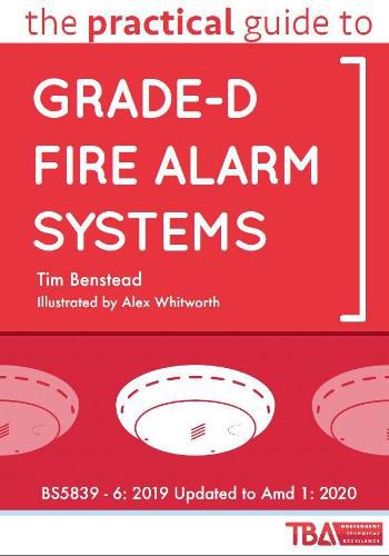 Cover image for The Practical Guide to Grade-D Fire Alarm Systems: BS5839 - 6: 2019 Updated to Amd 1: 2020