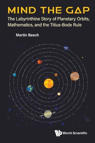 Mind The Gap: The Labyrinthine Story Of Planetary Orbits, Mathematics, And The Titius-bode Rule