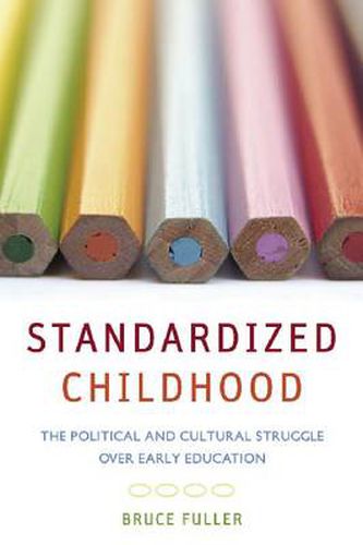 Cover image for Standardized Childhood: The Political and Cultural Struggle over Early Education