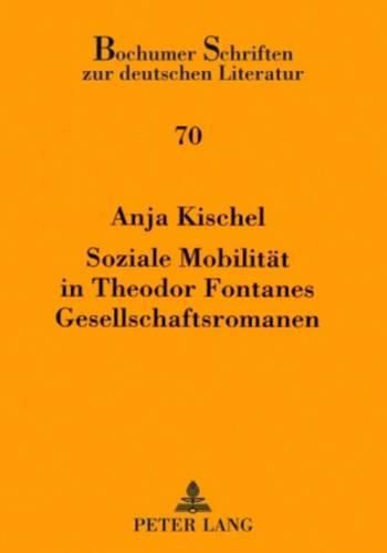 Cover image for Soziale Mobilitaet in Theodor Fontanes Gesellschaftsromanen