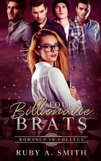 Cover image for Four Billionaire Brats: Romance In College