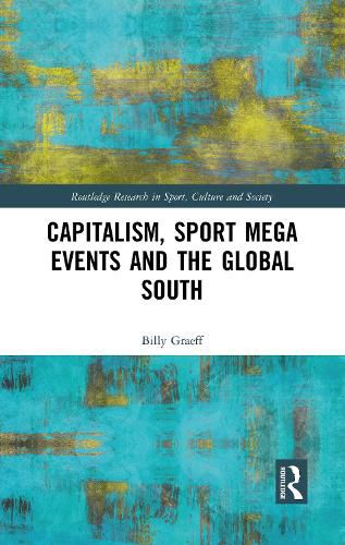 Cover image for Capitalism, Sport Mega Events and the Global South