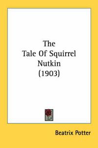 Cover image for The Tale of Squirrel Nutkin (1903)
