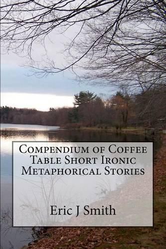 Cover image for Compendium of Coffee Table Short Ironic Metaphorical Stories