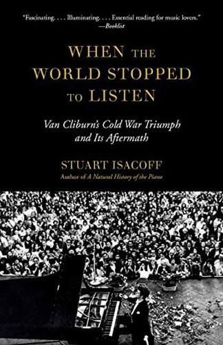 Cover image for When the World Stopped to Listen: Van Cliburn's Cold War Triumph, and Its Aftermath