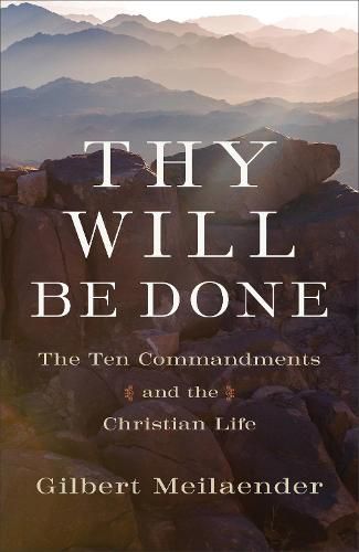 Thy Will Be Done - The Ten Commandments and the Christian Life