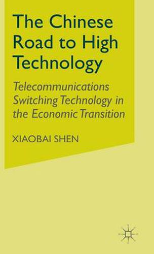 Cover image for The Chinese Road to High Technology: Telecommunications Switching Technology in the Economic Transition