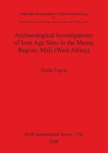 Cover image for Archaeological Investigations of Iron Age Sites in the Mema Region Mali (West Africa)