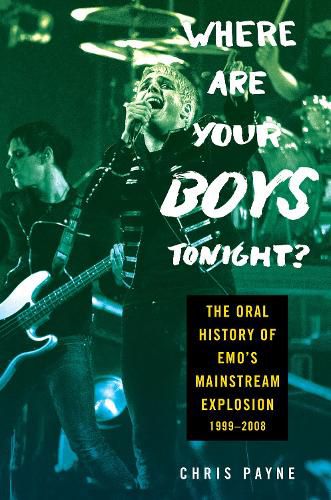 Cover image for Where Are Your Boys Tonight?: The Oral History of Emo's Mainstream Explosion 1999-2008