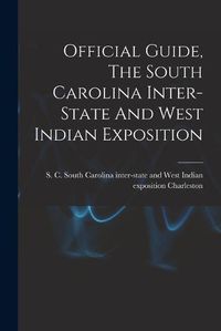 Cover image for Official Guide, The South Carolina Inter-state And West Indian Exposition