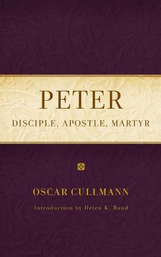 Peter: Disciple, Apostle, Martyr