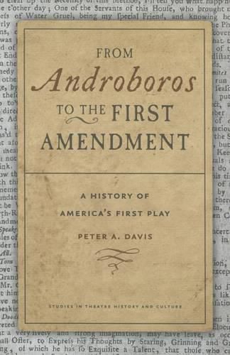 Cover image for From Androboros to the First Amendment: The Writing of America's First Play