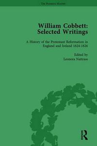 Cover image for William Cobbett: Selected Writings Vol 5: Volume 5: A History of the Protestant Reformation in England and Ireland 1824-1826