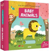 Cover image for My First Interactive Board Book: Baby Animals