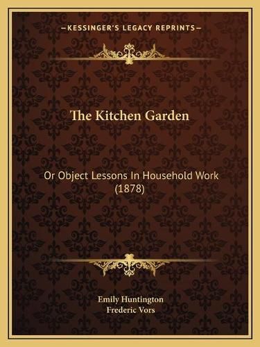 The Kitchen Garden: Or Object Lessons in Household Work (1878)