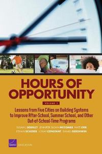 Cover image for Hours of Opportunity, Volume 1: Lessons from Five Cities on Building Systems to Improve After-School, Summer School, and Other Out-Of-School-Time Programs