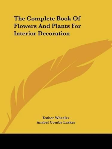 Cover image for The Complete Book of Flowers and Plants for Interior Decoration