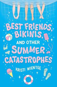 Cover image for Best Friends, Bikinis, and Other Summer Catastrophes