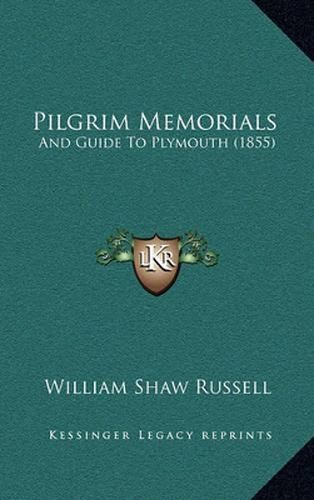 Pilgrim Memorials: And Guide to Plymouth (1855)