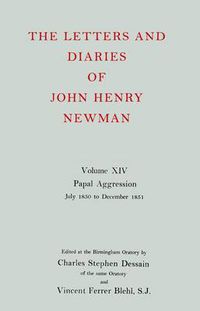 Cover image for The Letters and Diaries of John Henry Newman: Volume XIV: Papal Aggression: July 1850 to December 1851