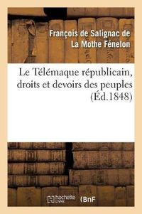 Cover image for Le Telemaque Republicain, Droits Et Devoirs Des Peuples