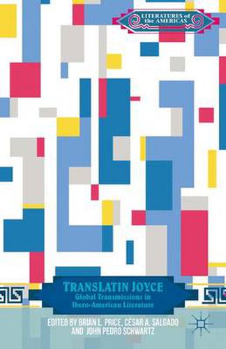 Cover image for TransLatin Joyce: Global Transmissions in Ibero-American Literature