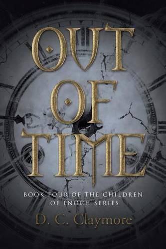 Cover image for Out of Time: Book Four of the Children of Enoch Series