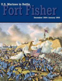 Cover image for U.S. Marines in Battle: Fort Fisher, December 1864-January 1865