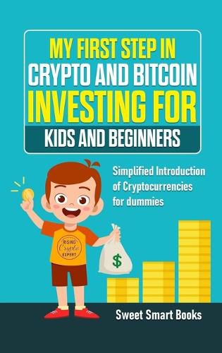 Cover image for My First Step in Crypto and Bitcoin Investing for Kids and Beginners: Simplified Introduction of Cryptocurrencies