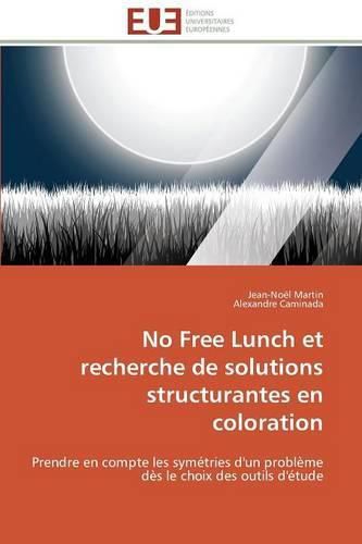 Cover image for No Free Lunch Et Recherche de Solutions Structurantes En Coloration