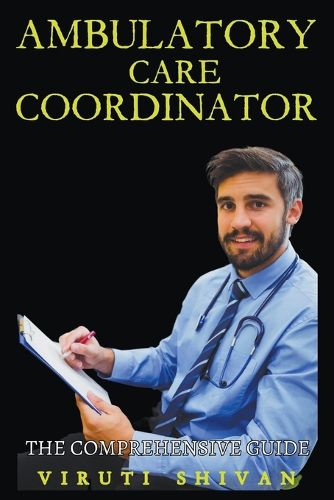 Cover image for Ambulatory Care Coordinator - The Comprehensive Guide