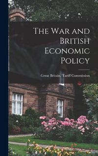 Cover image for The war and British Economic Policy