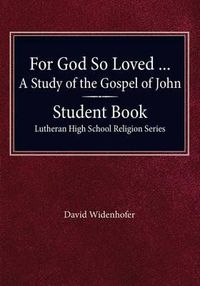 Cover image for For God so Loved - A Study of the Gospel of John, Student Book