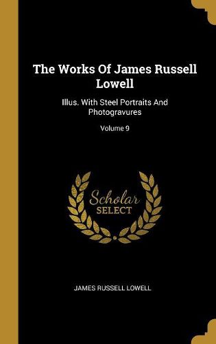 Cover image for The Works Of James Russell Lowell