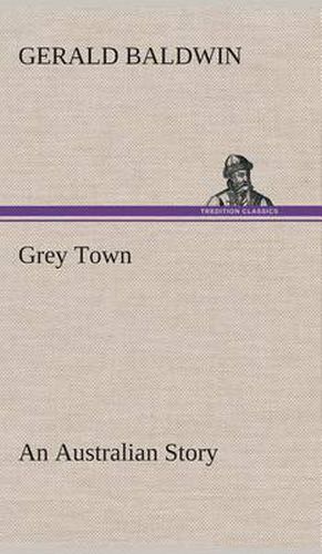 Cover image for Grey Town An Australian Story