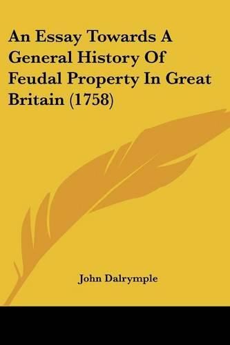 An Essay Towards a General History of Feudal Property in Great Britain (1758)