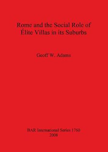 Cover image for Rome and the Social Role of Elite Villas in its Suburbs