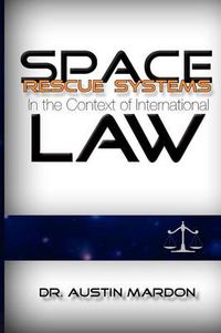 Cover image for Space Rescue Systems In the Context of International Law