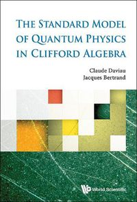 Cover image for Standard Model Of Quantum Physics In Clifford Algebra, The