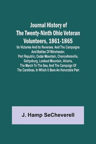 Cover image for Journal History of the Twenty-Ninth Ohio Veteran Volunteers, 1861-1865; Its Victories and its Reverses. And the campaigns and battles of Winchester, Port Republic, Cedar Mountain, Chancellorsville, Gettysburg, Lookout Mountain, Atlanta, the March to the Se