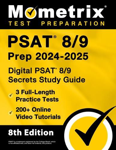 PSAT 8/9 Prep 2024-2025 - 3 Full-Length Practice Tests, 200+ Online Video Tutorials, Digital PSAT 8/9 Secrets Study Guide