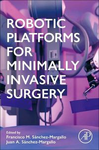 Cover image for Robotic Platforms for Minimally Invasive Surgery