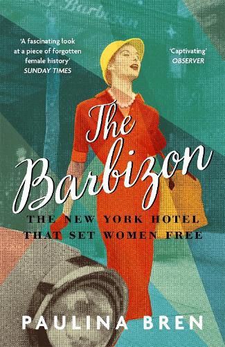 Cover image for The Barbizon: The New York Hotel That Set Women Free