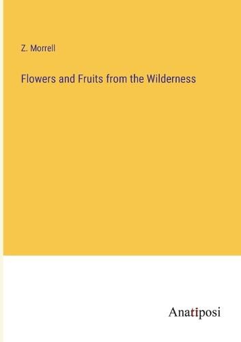 Cover image for Flowers and Fruits from the Wilderness