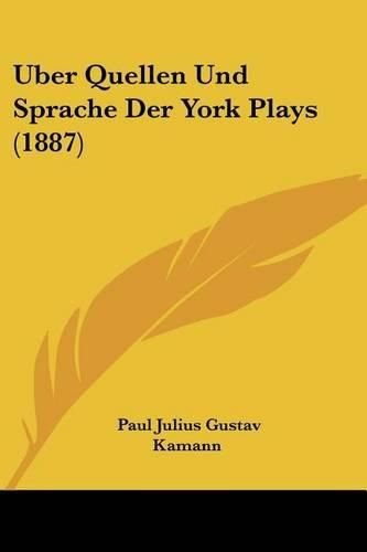 Cover image for Uber Quellen Und Sprache Der York Plays (1887)
